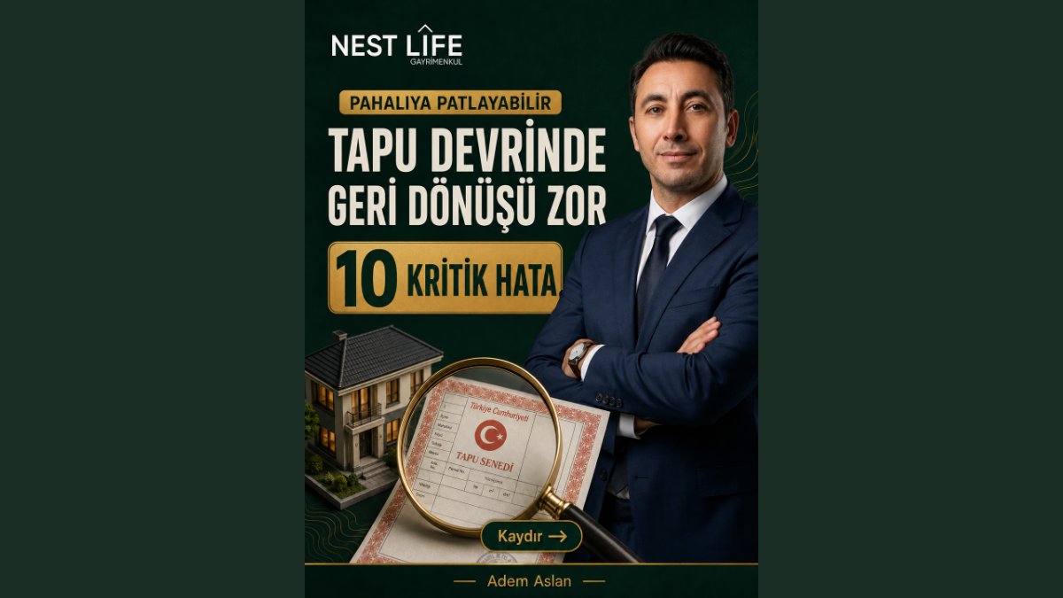 Tapu Devrinde Yapılan 10 Kritik Hata: Geri Dönüşü Zor, Pahalıya Patlar